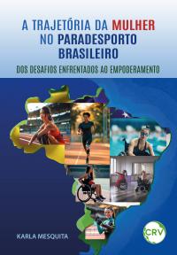 A trajetória da mulher no paradesporto brasileiro: Dos desafios enfrentados ao empoderamento