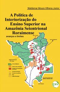 A política de interiorização do ensino superior na Amazônia setentrional roraimense:<BR> Avanços e limites