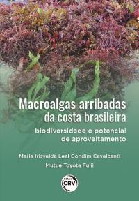 MACROALGAS ARRIBADAS DA COSTA BRASILEIRA:<br> biodiversidade e potencial de aproveitamento.