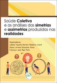 SAÚDE COLETIVA E AS ANÁLISES DAS SIMETRIAS E ASSIMETRIAS PRODUZIDAS NAS REALIDADES