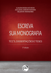 ESCREVA SUA MONOGRAFIA – TCC'S, DISSERTAÇÕES E TESES <br> 5ª edição