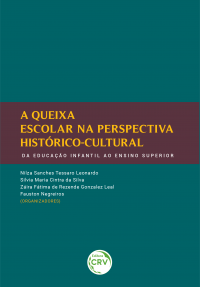 A QUEIXA ESCOLAR NA PERSPECTIVA HISTÓRICO-CULTURAL: <br>da educação infantil ao ensino superior