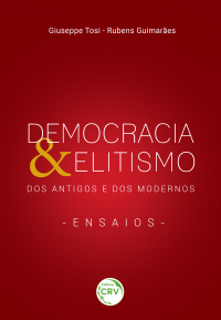 DEMOCRACIA & ELITISMO DOS ANTIGOS E DOS MODERNOS – ENSAIOS