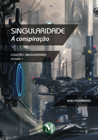 SINGULARIDADE: a conspiração <br> Coleção Singularidade - Volume 1