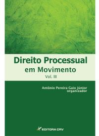 DIREITO PROCESSUAL EM MOVIMENTO<br>VOL. III