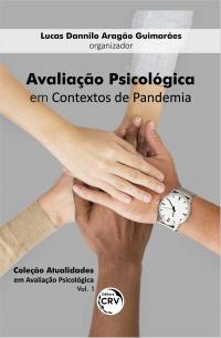 AVALIAÇÃO PSICOLÓGICA EM CONTEXTOS DE PANDEMIA <br>Coleção Atualidades em Avaliação Psicológica – Volume 1