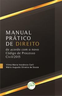 MANUAL PRÁTICO DE DIREITO DE ACORDO COM O NOVO CÓDIGO DE PROCESSO CIVIL/2015