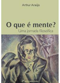 O QUE É A MENTE?<br> Uma jornada filosófica