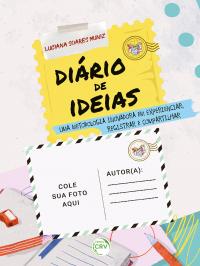 DIÁRIO DE IDEIAS <br> UMA METODOLOGIA INOVADORA EM EXPERIENCIAR, REGISTRAR E COMPARTILHAR