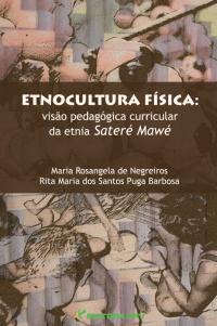 ETNOCULTURA FÍSICA:<br>visão pedagógica curricular da etnia Sateré Mawé