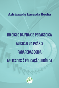 DO CICLO DA PRÁXIS PEDAGÓGICA AO CICLO DA PRÁXIS PARAPEDAGÓGICA APLICADOS À EDUCAÇÃO JURÍDICA