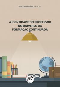 A IDENTIDADE DO PROFESSOR NO UNIVERSO DA FORMAÇÃO CONTINUADA