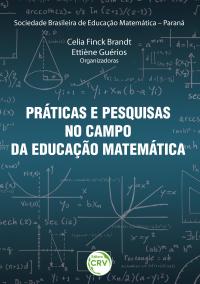 PRÁTICAS E PESQUISAS NO CAMPO DA EDUCAÇÃO MATEMÁTICA