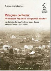 RELAÇÕES DE PODER:<br>autoridades regionais e imigrantes Italianos nas Colônias Conde d'EU, Dona Isabel, caxias e  Alfredo Chaves  1875 A 1889