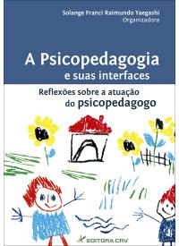 A PSICOPEDAGOGIA E SUAS INTERFACES<BR>Reflexões Sobre a Atuação do Psicopedagogo