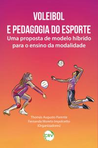 Voleibol e pedagogia do esporte: Uma proposta de modelo híbrido para o ensino da modalidade