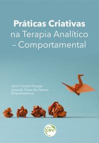 PRÁTICAS CRIATIVAS NA TERAPIA ANALÍTICO-COMPORTAMENTAL