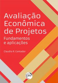 AVALIAÇÃO ECONÔMICA DE PROJETOS:<br> fundamentos e aplicações