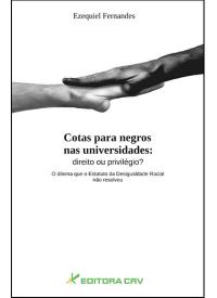 COTAS PARA NEGROS NAS UNIVERSIDADES:<br>DIREITO OU PRIVILÉGIO?<br>O Dilema que o Estatuto da Desigualdade Racial não Resolveu