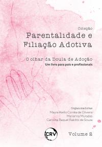Parentalidade e filiação adotiva: O olhar da Doula de Adoção (Um livro para pais e profissionais)