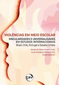 Violências em meio escolar: <br>Singularidades e universalidades em estudos internacionais Brasil, Chile, Portugal e Estados Unidos