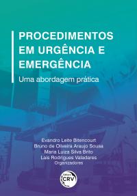 PROCEDIMENTOS DE URGÊNCIA E EMERGÊNCIA:<br> uma abordagem prática