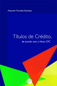 TÍTULOS DE CRÉDITO, DE ACORDO COM O NOVO CPC