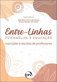 Entre-linhas psicanálise e educação: <br>Inscrições e escritas de professores