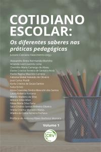 COTIDIANO ESCOLAR: <br> os diferentes saberes nas práticas pedagógicas <br> Coleção Cotidiano Escolar - Volume 1