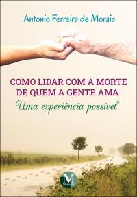 Como lidar com a morte de quem a gente ama uma experiência possível