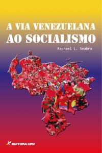 A VIA VENEZUELANA AO SOCIALISMO