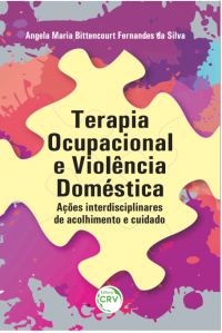 Terapia ocupacional e violência doméstica: Ações interdisciplinares de acolhimento e cuidado
