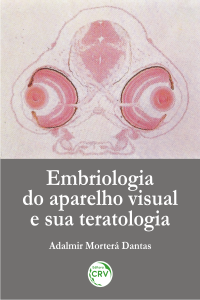 EMBRIOLOGIA DO APARELHO VISUAL E SUA TERATOLOGIA