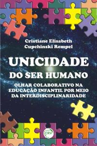 UNICIDADE DO SER HUMANO:<br> olhar colaborativo na educação infantil por meio da interdisciplinaridade