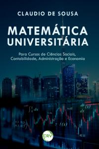 Matemática universitária: Para Cursos de Ciências Sociais, Contabilidade, Administração e Economia