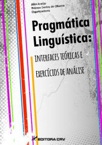 PRAGMÁTICA LINGUÍSTICA:<BR> interfaces teóricas e exercícios de análise