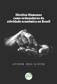 DIREITOS HUMANOS COMO ORDENADORES DA ATIVIDADE ECONÔMICA NO BRASIL