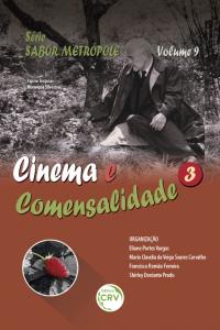 CINEMA E COMENSALIDADE 3<br> Série Sabor Metrópole - Volume 9