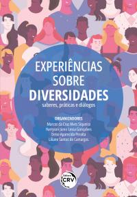 EXPERIÊNCIAS SOBRE DIVERSIDADES <br> SABERES, PRÁTICAS E DIÁLOGOS