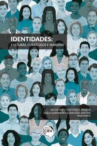 IDENTIDADES: <br>culturas, currículos e margens