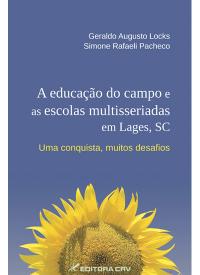 A EDUCAÇÃO DO CAMPO E AS ESCOLAS MULTISSERIADAS EM LAGES, SC:<br>uma conquista, muitos desafios