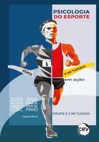 Psicologia do esporte: <BR>Atleta e ser humano em ação – Vol. 02