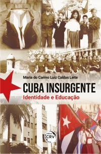 CUBA INSURGENTE<br> Identidade e Educação