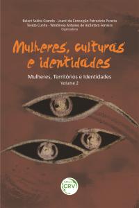 MULHERES, CULTURAS E IDENTIDADES<br> Série Mulheres, Territórios e Identidades – Volume II