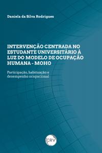Intervenção centrada no estudante universitário à luz do modelo de ocupação humana - MOHO: Participação, habituação e desempenho ocupacional