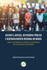 Acesso à justiça, defensoria pública e desenvolvimento regional no Brasil: uma coletânea de artigos com ênfase no estado do Tocantins