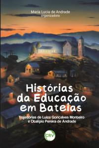 Histórias da educação em bateias: trajetórias de Luiza Gonçalves Monteiro e Otalípio Pereira de Andrade