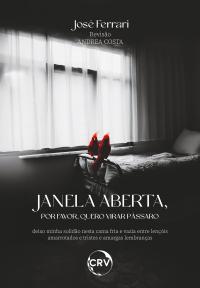 Janela aberta, por favor, quero virar pássaro<br> Deixo minha solidão nesta cama fria e vazia entre lençóis amarrotados e tristes e amargas lembranças