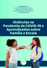 VIVÊNCIAS NA PANDEMIA DA COVID-19 E APRENDIZADOS SOBRE FAMÍLIA E ESCOLA