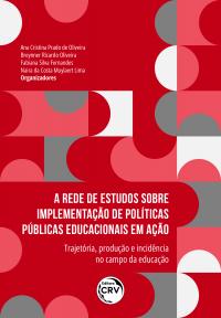 A REDE DE ESTUDOS SOBRE IMPLEMENTAÇÃO DE POLÍTICAS PÚBLICAS EDUCACIONAIS EM AÇÃO <BR> Trajetória, produção e incidência no campo da educação